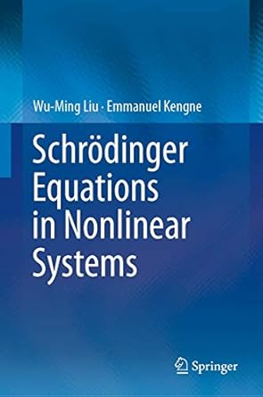 schrodinger equations in nonlinear systems 1st edition wu ming liu ,emmanuel kengne 9811365806, 978-9811365805