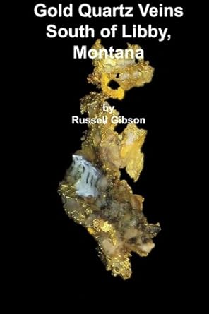 gold quartz veins south of libby montana 1st edition russell gibson 1614740291, 978-1614740292