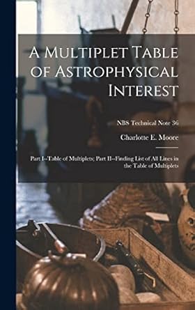 a multiplet table of astrophysical interest part i table of multiplets part ii finding list of all lines in