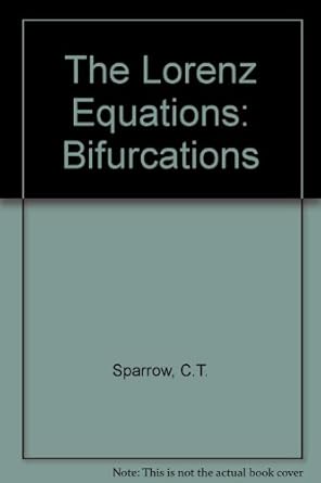 the lorenz equations bifurcations 1st edition c t sparrow 3540907750, 978-3540907756