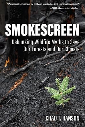smokescreen debunking wildfire myths to save our forests and our climate 1st edition chad hanson ,chad t