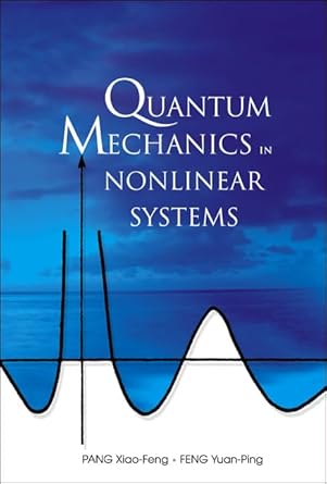 quantum mechanics in nonlinear systems 1st edition pang xiao feng ,feng yuan ping ,xiao feng pang ,yuan ping