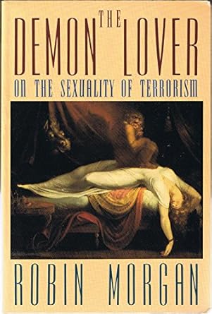 the demon lover on the sexuality of terrorism 1st edition robin morgan 0393306771, 978-0393306774