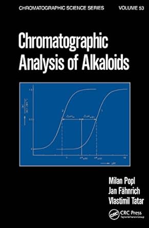 chromatographic analysis of alkaloids 1st edition milan popl ,jan fahnrich ,vlastimil tatar 0824781406,