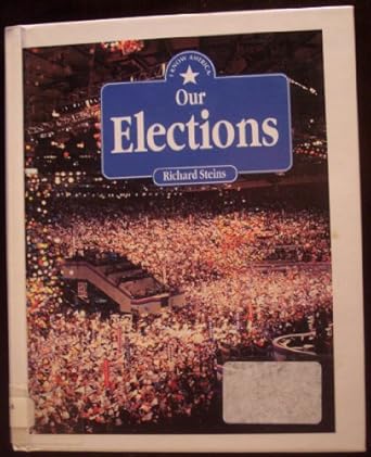 our elections 1st edition richard steins 0761300929, 978-0761300922