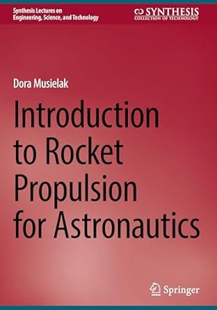 introduction to rocket propulsion for astronautics 1st edition dora musielak 303186140x, 978-3031861406