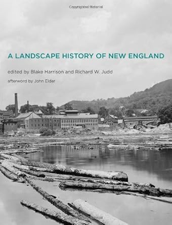a landscape history of new england 1st edition blake harrison ,richard w judd ,kent c ryden ,john elder