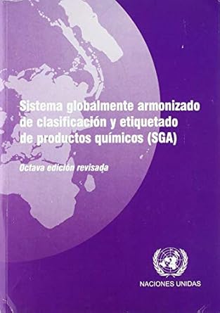 sistema globalmente armonizado de clasificacion y etiquetado de productos quimicos 1st edition united nations