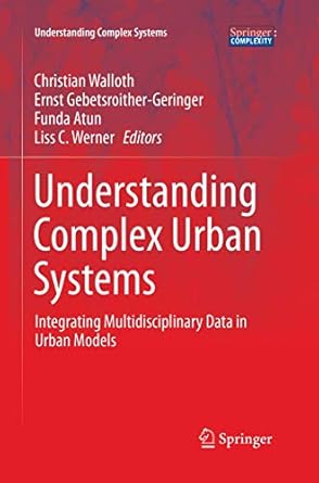 understanding complex urban systems integrating multidisciplinary data in urban models 1st edition christian
