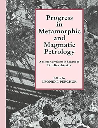 progress in metamorphic and magmatic petrology a memorial volume in honour of d s korzhinskiy 1st edition l l
