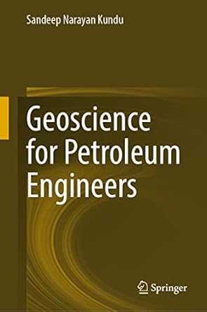 geoscience for petroleum engineers 1st edition sandeep narayan kundu 9811976392, 978-9811976391