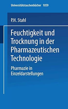 feuchtigkeit und trocknen in der pharmazeutischen technologie 1st edition p h stahl 3798505764, 978-3798505766