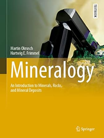 mineralogy an introduction to minerals rocks and mineral deposits 1st edition martin okrusch ,hartwig e