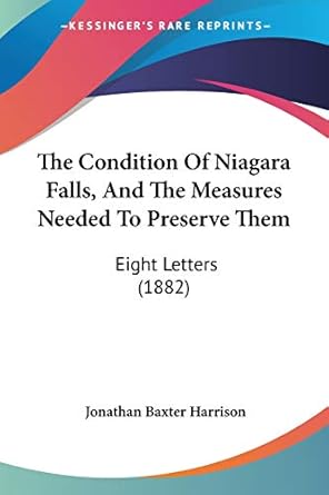 the condition of niagara falls and the measures needed to preserve them eight letters 1st edition jonathan