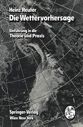 die wettervorhersage einfuhrung in die theorie und praxis 1st edition heinz reuter 3211813276, 978-3211813270