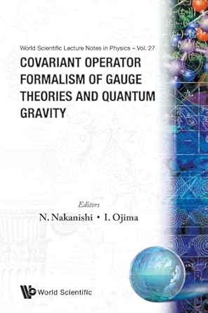 covariant operator formalism of gauge theories and quantum gravity 1st edition n nakanishi 9971502399,