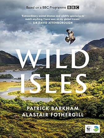 wild isles the book of the bbc tv series presented by david attenborough 1st edition patrick barkham