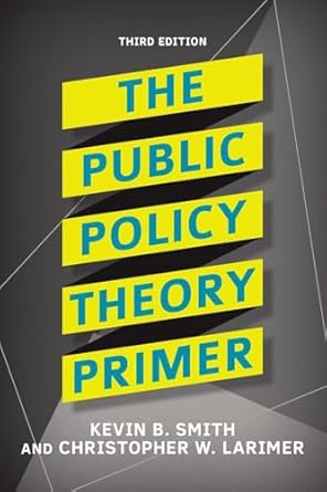 the public policy theory primer 1st edition kevin b smith ,christopher larimer 0813350050, 978-0813350059