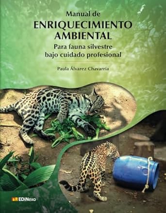 manual de enriquecimiento ambiental para fauna silvestre bajo cuidado profesional 1st edition paula alvarez