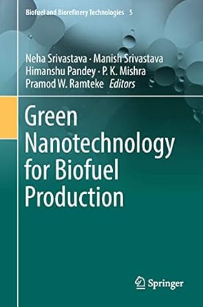 green nanotechnology for biofuel production 1st edition neha srivastava ,manish srivastava ,himanshu pandey