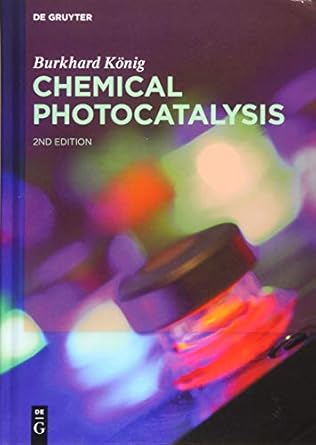 chemical photocatalysis 1st edition burkhard konig 3110576546, 978-3110576542