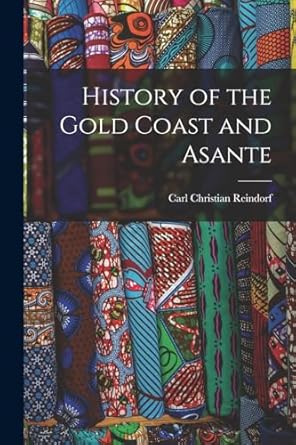 history of the gold coast and asante 1st edition carl christian reindorf 1015556051, 978-1015556058