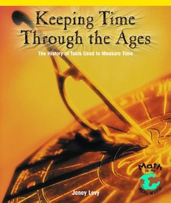 keeping time through the ages the history of tools used to measure time 1st edition janey levy 0823989933,