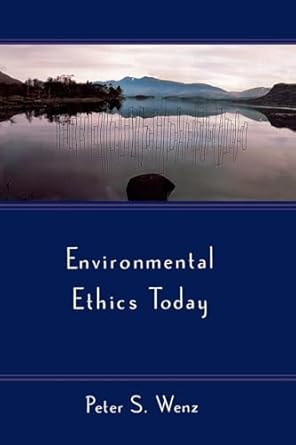 environmental ethics today 1st edition peter s wenz 0195133846, 978-0195133844