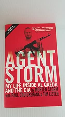 agent storm my life inside al qaeda and the cia 1st edition morten storm ,tim lister ,paul cruickshank