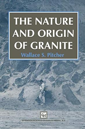 the nature and origin of granite 1st edition wallace s pitcher w s pitcher 0751400807, 978-0751400809