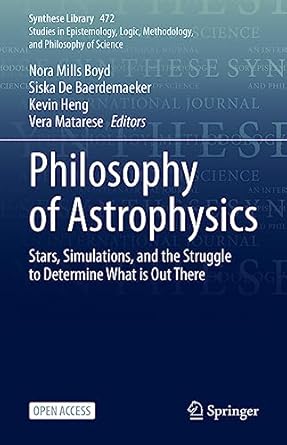 philosophy of astrophysics stars simulations and the struggle to determine what is out there 1st edition nora