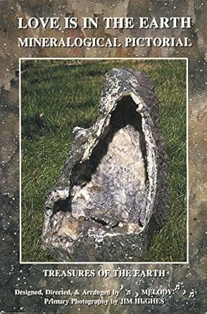 love is in the earth mineralogical pictorial treasures of the earth 1st edition melody ,bob jackson ,julianne