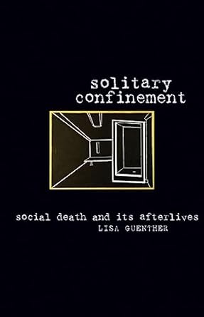 solitary confinement social death and its afterlives 1st edition lisa guenther 0816679592, 978-0816679591