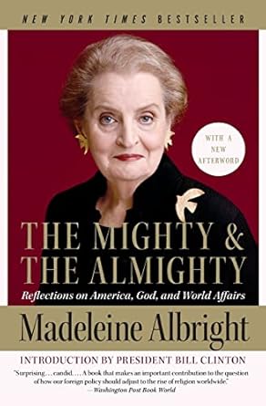 the mighty and the almighty reflections on america god and world affairs 1st edition madeleine albright