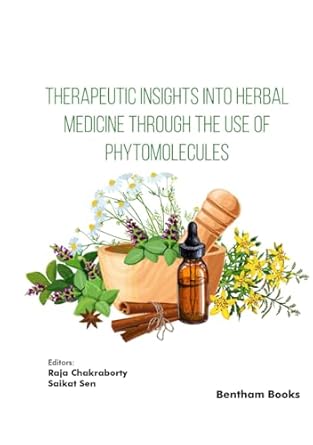 therapeutic insights into herbal medicine through the use of phytomolecules 1st edition raja chakraborty