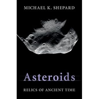 asteroids relics of ancient time 1st edition michael k shepard 110706144x, 978-1107061446