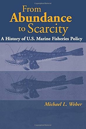 from abundance to scarcity a history of u s marine fisheries policy 1st edition michael l weber 1559637064,