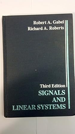 signals and linear systems 1st edition robert a gabel ,richard a roberts 0471825131, 978-0471825135