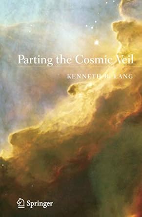 parting the cosmic veil 1st edition kenneth r lang 0387307354, 978-0387307350