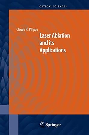 laser ablation and its applications 1st edition claude phipps 0387304525, 978-0387304526