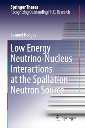 low energy neutrino nucleus interactions at the spallation neutron source 1st edition samuel hedges
