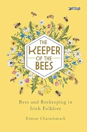 the keeper of the bees bees and beekeeping in irish folklore 1st edition eimear chaomhanach ,jane carkill