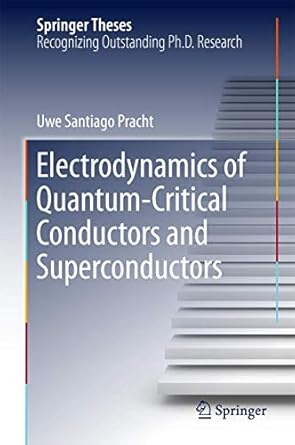 electrodynamics of quantum critical conductors and superconductors 1st edition uwe santiago pracht