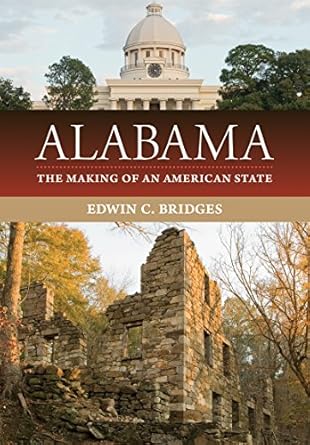 alabama the making of an american state 1st edition edwin c bridges 0817358765, 978-0817358761