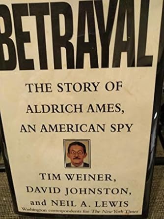 betrayal the story of aldrich ames an american spy 1st edition tim weiner 067944050x, 978-0679440505