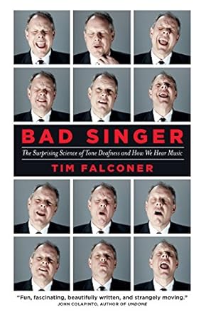 bad singer the surprising science of tone deafness and how we hear music 1st edition tim falconer 1770894454,