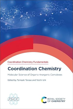 coordination chemistry molecular science of organic inorganic complexes 1st edition tomoaki tanase ,yoichi