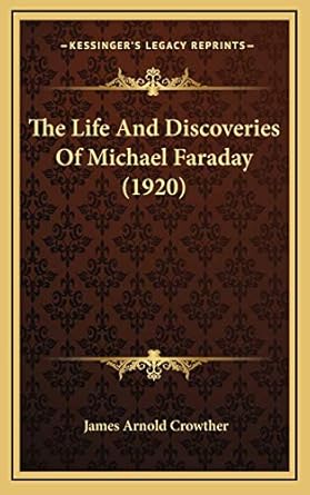 the life and discoveries of michael faraday 1st edition james arnold crowther 1168888751, 978-1168888754