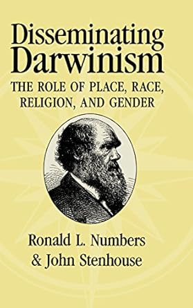 disseminating darwinism the role of place race religion and gender 1st edition ronald l numbers ,john