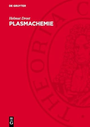 plasmachemie prozesse der chemischen stoffwandlung unter plasma bedingungen 1st edition helmut drost
